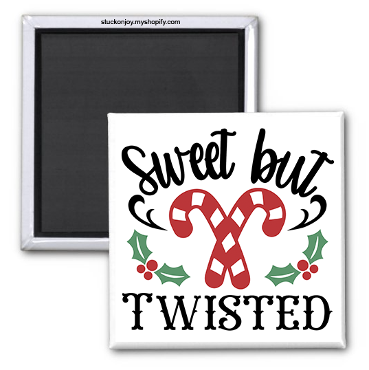 SWEET BUT TWISTED 2x2 MAGNET