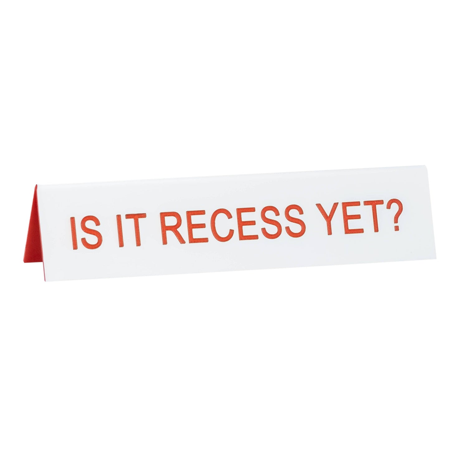 Is It Recess Yet? Mini Desk Sign | Laser Engraved Nameplate in White |