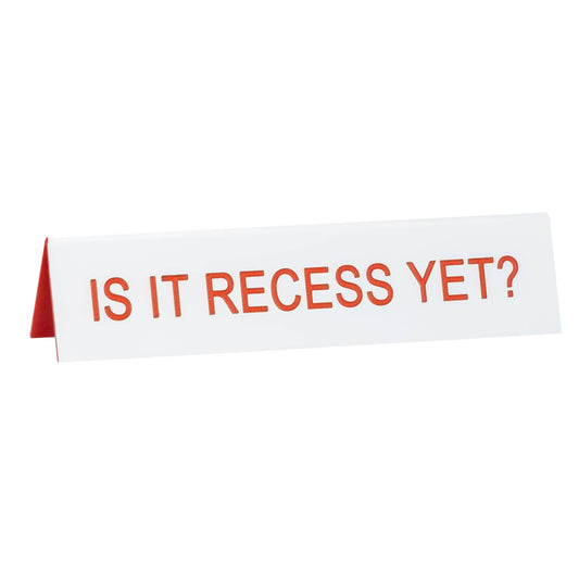Is It Recess Yet? Mini Desk Sign | Laser Engraved Nameplate in White |