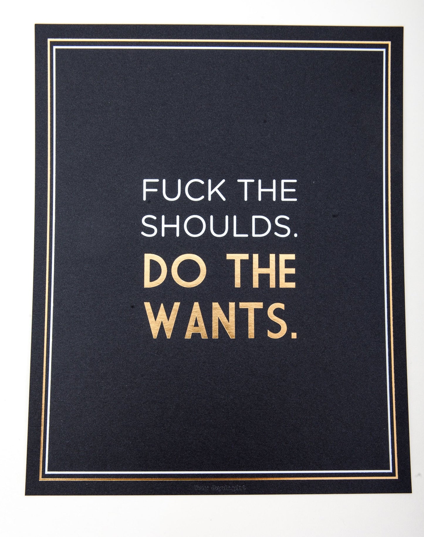 Fuck the Shoulds. Do the Wants. - Art Print