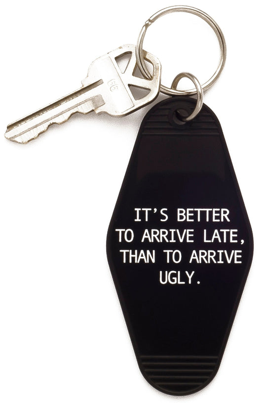 It's Better To Arrive Late, Than To Arrive Ugly Keychain in Black and